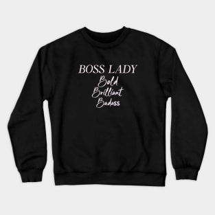 Boss Lady Bold Brilliant Badass Woman Boss Humor Funny Crewneck Sweatshirt